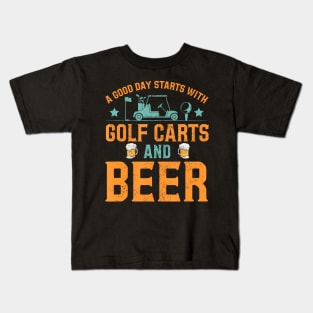 A Good Day Starts With Golf Carts And Beer Golfing Kids T-Shirt